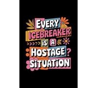 Every icebreaker is a hostage situation: A Funny Sarcastic Office Notebook for Introverts, Coworkers, and Surviving Meetings - The Perfect White Elephant Gift