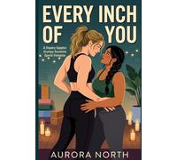 Every Inch of You: A Steamy Sapphic Grumpy-Sunshine Sports Romance
