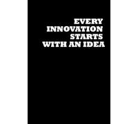 Every Innovation Starts With An Idea: Positive Affirmation, Motivational and Inspirational Notebook