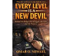 EVERY LEVEL IS A NEW DEVIL: Behind the Badge: The Struggle, the Pain, and the Purpose
