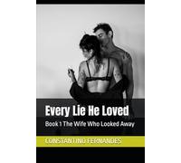 Every Lie He Loved: Book 1 The Wife Who Looked Away