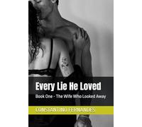 Every Lie He Loved: Book One - The Wife Who Looked Away: 1