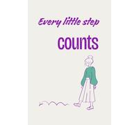 Every little step counts: Always closer to your goal