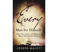 Every Man for Himself: The True Story of History's Most Successful Pirate