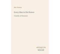 Every Man in His Humor: Comedy of Humours