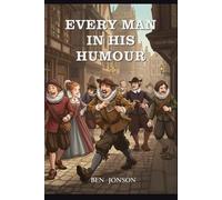 Every Man In His Humour: A PLAY