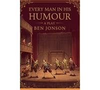 EVERY MAN IN HIS HUMOUR: A PLAY