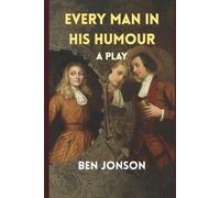 Every Man In His Humour: A PLAY