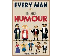 Every Man In His Humour: A PLAY