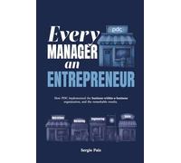 Every Manager an Entrepreneur: How PDC implemented the business-within-a-business organization, and the remarkable results