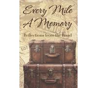 Every Mile A Memory: Reflections from the Road