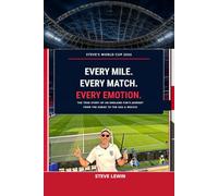Every Mile, Every Match, Every Emotion: Steve's World Cup Journey 2026