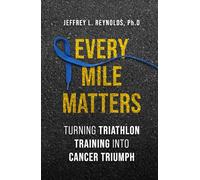 Every Mile Matters: Turning Triathlon Training Into Cancer Triumph