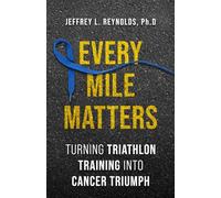 Every Mile Matters: Turning Triathlon Training Into Cancer Triumph
