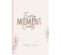 EVERY MOMENT COUNTS JOURNAL: An Intentional Living & Reflection Journal (120 Pages, Ruled)