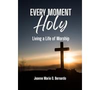 Every Moment Holy: Living a Life of Worship