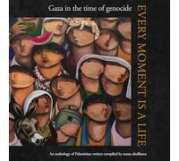 Every Moment Is a Life: Gaza in the Time of Genocide