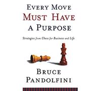 Bruce Pandolfini Every Move Must Have a Purpose (Copertina rigida)