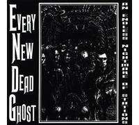 Every New Dead Ghost - An Endless Nightmare...
