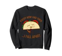 Every Now And Then I Fall Apart Taco Divertente Taco Amante Felpa