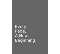 Every Page , A New Beginning: Ideas Live Here.Your Story Starts Here.Your Space To Write