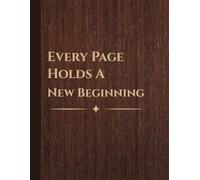 Every Page Holds A New Beginning: A Minimal Rustic Lined Notebook for Writing, Journaling & Daily Notes
