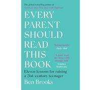Every Parent Should Read This Book: Eleven Lessons for Raising a 21st-century Teenager