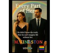 Every Part Of Her: He didn't know the truth. Now he can't imagine life without her
