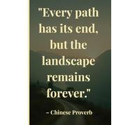 Every Path Has Its End, But the Landscape Remains Forever: A Reflection Journal for Perspective, Change, and Timeless Thinking