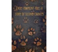 Every Pawprint Tells a Story of Second Chances: A Rustic Animal Rescue Notebook Featuring Bronze Pawprint Cover and 4 Unique Pawprint Note Page Designs