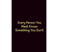 Every Person You Meet Knows Something You Don'T - Journals For Writing - Gift For Women And Men - Notebook - Cute Journal - Lined Journal - Writing Journal - Bookmark
