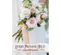 Every Promise Held: An Essential Companion for Embarking on a Romantic Journey, Capturing Dreams and Cherishing Every Detail with Love