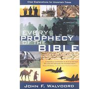 Every Prophecy of the Bible: Clear Explanations for Uncertain Times