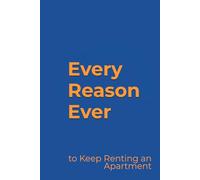 Every Reason Ever: to Keep Renting an Apartment