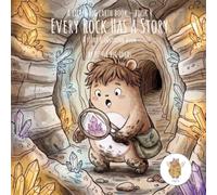 Every Rock Has a Story: A Little Big Earth Book, Book 4