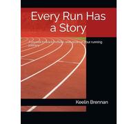 Every Run Has a Story: A journal to track, reflect, and grow on your running journey