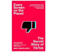 Every Screen on the Planet: The Secret Story of TikTok
