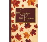 Every Season has a Reason: 108-Page Lined Writing Journal for Notes, Goals & Reflection