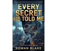 EVERY SECRET HE TOLD ME: A Dark Psychological Romance