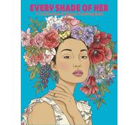 Every Shade of Her: A Celebration of Women Coloring Book