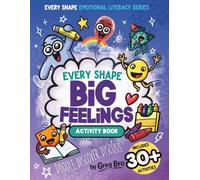 Every Shape Big Feelings Activity Book: A Social Emotional Learning (SEL) Activity Book for Kids to Draw, Explore, and Understand Feelings