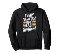 Every Short Girl Needs A Tall Girlfriend Felpa con Cappuccio