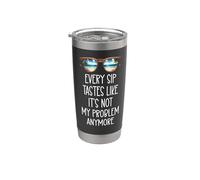 Every Sip Tastes Like Its Not My Problem Anymore Im Retired Bicchiere termico in acciaio inox doppia parete
