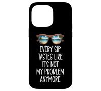 Every Sip Tastes Like It's Not My Problem Anymore Im Retired Custodia per iPhone 14 Pro Max