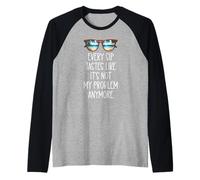 Every Sip Tastes Like It's Not My Problem Anymore Im Retired Maglia con Maniche Raglan