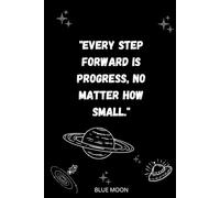 Every Step Forward is Progress, No Matter How Small - Lined Notebook for Daily Inspiration and Goal Tracking: Encourage growth and perseverance with every page