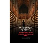 Every Stolen Morning: What Happens to Joy When the Wrong People Own It