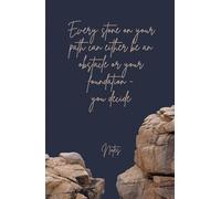 Every stone on your path can either be an obstacle or your foundation - you decide: Notizbuch A5 mit Spruch liniert für Büro Meeting Business Uni 150 Seiten mit Inhaltsverzeichnis