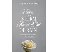 Every Storm Runs Out of Rain: Gentle Reminders That This Too Shall Pass