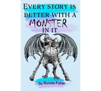 Every Story's better with a Monster in it - Fisher Ronnie